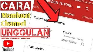 Cara membuat Channel unggulan || YOU TUBE ~ HIDDEN TUTORIAL