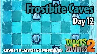 Plants vs Zombies 2 | Frostbite Caves Day 12