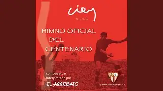 Himno oficial del centenario del Sevilla F.C.