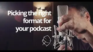 Picking a format you and your listeners will love [Practical Podcasting]