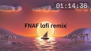 FNAF lofi remix - The Tube