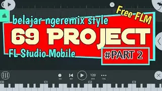 Belajar ngeremix style 69 project - FL Studio Mobile