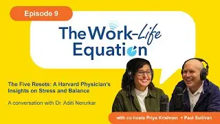 The Five Resets: A Harvard Physician's Insights on Stress and Balance - Work-Life Equation Podcast