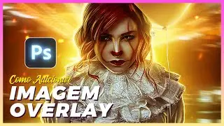 Como adicionar IMAGEM OVERLAY no Photoshop