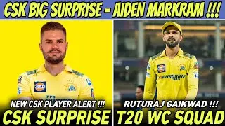 New CSK Player - Aiden Markram 😱 Ruturaj Gaikwad T20 WORLD CUP Squad Chance! | IPL 2024 News