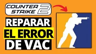 Cómo Reparar el Error de Verificación de VAC de CS2 | Counter Strike 2