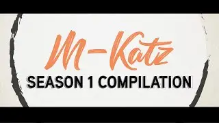 M-KATZ SEASON 1 | COMPILATION