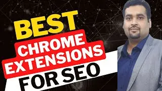 Best 5 Chrome Extensions FOR SEO in 2023 | Get More Traffic with SEO
