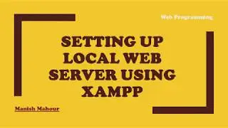 Web Programming - Setting Up Local Web Server Using XAMPP