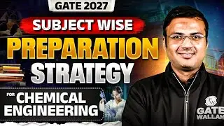 GATE 2027 Preparation : Subject Wise Preparation Strategy For GATE Chemical Engineering