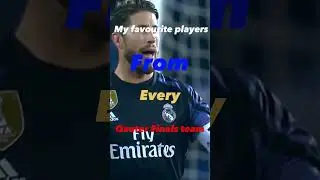 My favourite player from each team in the quarterfinals