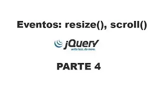 Tutorial JQuery 4 - Eventos (resize, scroll)