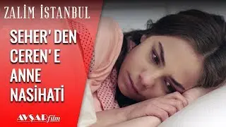 Seher'den Ceren'e Anne Nasihati - Zalim İstanbul 3. Bölüm