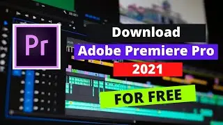 How to download Adobe Premiere Pro 2021 For Free? - Get Free YouTube Video Editing Software