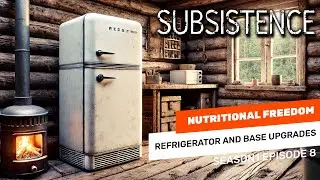 Nutritional FREEDOM Starts Here! / Subsistence Alpha 65 / Season 1 Episode 8