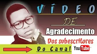 Vídeo de Agradecimento dos subescritores do Canal!
