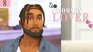 Choosey Lover: Confused Love 🥴 | EP8 | Sims 4 LP