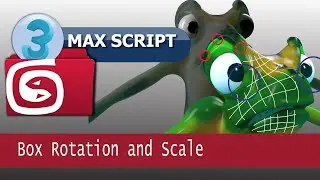 Max script 07 Box Rotation and Scale