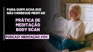 PODCAST Meditação # 011 - Prática de Meditação Body Scan