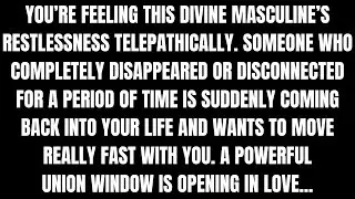 You're Feeling This Divine Masculine's Restless Energy & Desire to Talk... [Divine Feminine Reading]