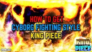 HOW TO GET CYBORG FIGHTING STYLE | KING PIECE | ROBLOX