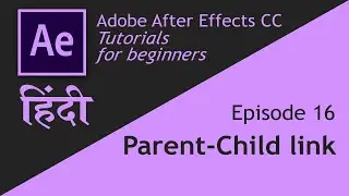 Adobe After Effects | Basic course | Episode 16 |  Parent child link in Hindi