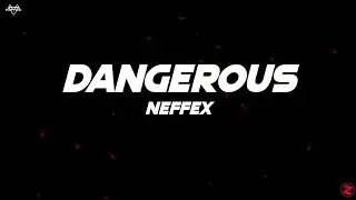 NEFFEX - Dangerous (Lyrics)