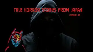3 True Horror Story from Japan - Episode 44