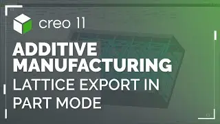 Lattice Export Options Are Available in Part Mode | Creo 11