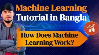 How Does Machine Learning Work? ML Model Study - Machine Learning Tutorial in Bangla Using Python -4