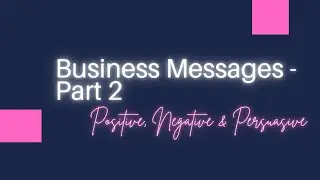 Business Messages : Positive, Negative and Persuasive