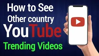 How to see other country YouTube trending video