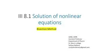 III 8 1 Slution of nonlinear equations BisectionMethod