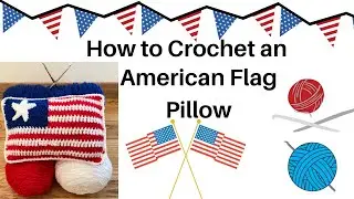 You Can SLEEP On the American Flag Now... Crochet American Flag Pillow Tutorial