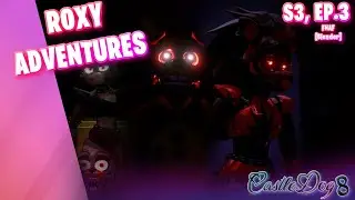 Roxy Adventures Season 3, Episode 3, Fnaf [Blender]