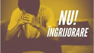Sa nu ne îngrijorăm | Studiu Filipeni | Lecția 8