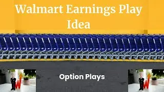 How to play Walmart during Earnings (Options Play)