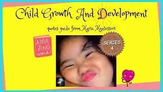 SERIES 4: Child Growth And Development | Quotes Guide From Maria Montessori