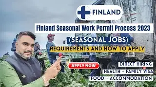 Steps to get the seasonal work visa in Finland I Finland Seasonal Work Permit Process 2023