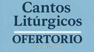 10. Todo es tu Don | Ofertorio
