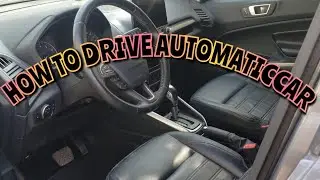 HOW TO DRIVE AUTOMATIC CAR,HOW TO DRIVE AUTOMATIC TRANSMISSION 