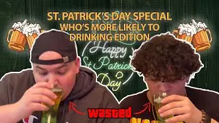 Drinking Game | St. Patricks Day Special | Who’s More Likely to - Drinking Edition