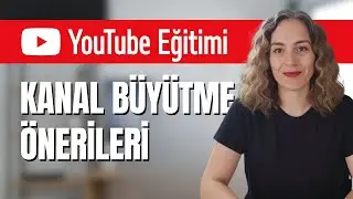 YouTube Eğitimi: Kanalınızı Hızla Büyütmek İçin Bilmeniz Gereken Her Şey