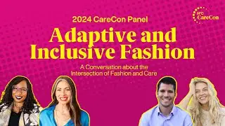 CareCon 2024: Adaptive and Inclusive Fashion