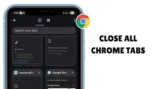 How to Close All Tabs on Chrome Mobile | Android & iPhone Guide