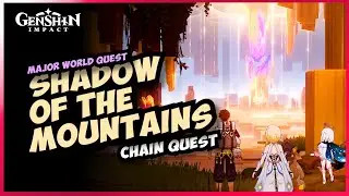 Shadow of the Mountains [Major Chain World Quest] 5.0 Genshin Impact