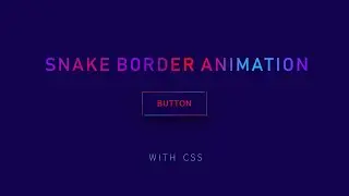Snake Border | Button Animation Effects Using CSS