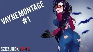 Vayne Montage