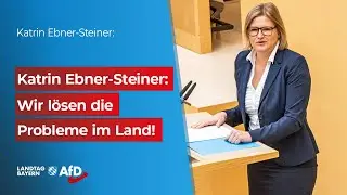 Katrin Ebner-Steiner: Wir lösen die Probleme im Land!