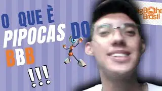 O QUE SIGNIFICA PIPOCAS DO BBB !!!